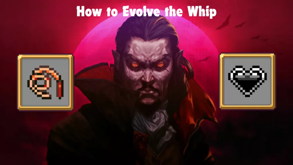 Vampire Survivors Whip Evolution Guide – How to Evolve the Whip into Bloody Tear, showing the Whip icon on the left, Hollow Heart icon on the right, and a vampire-themed background.