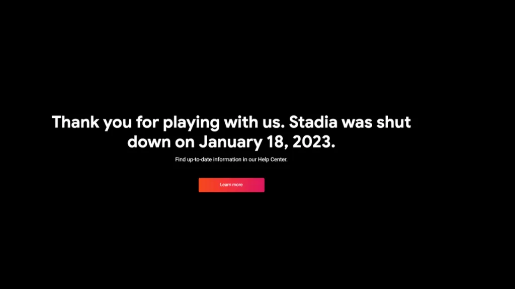 Thank you for playing with us. Stadia was shut down on January 18, 2023. Find up-to-date information in our Help Center. Learn more button below